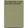 The Weakness Of God And Other Sermons door Robert Cowan