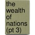 The Wealth Of Nations (Pt 3)