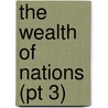 The Wealth Of Nations (Pt 3) door Adam Smith