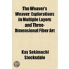 The Weaver's Weaver; Explorations In Mul by Kay Sekimachi Stocksdale