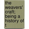 The Weavers' Craft; Being A History Of T by Daniel Thomson