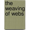 The Weaving Of Webs door Francis Van Praag