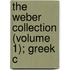 The Weber Collection (Volume 1); Greek C