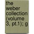 The Weber Collection (Volume 3, Pt.1); G