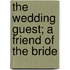 The Wedding Guest; A Friend Of The Bride