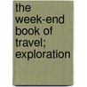 The Week-End Book Of Travel; Exploration door Lord Ronald Sutherland Gower