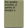 The Weekly Monitor; A Series Of Essays O by Layman