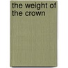 The Weight Of The Crown by Karen White