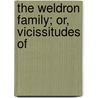 The Weldron Family; Or, Vicissitudes Of door Maria D. Weston
