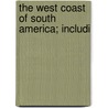The West Coast Of South America; Includi by United States. Office