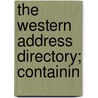 The Western Address Directory; Containin by Lyford