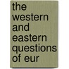 The Western And Eastern Questions Of Eur door Elihu Burritt