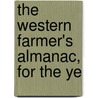 The Western Farmer's Almanac, For The Ye door John Taylor