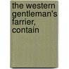 The Western Gentleman's Farrier, Contain door William Wallis