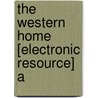 The Western Home [Electronic Resource] A door Sigourney