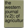 The Western Journal (V.2); Of Agricultur by Micajah Tarver