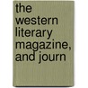 The Western Literary Magazine, And Journ door George Brewster