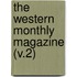 The Western Monthly Magazine (V.2)