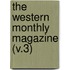 The Western Monthly Magazine (V.3)