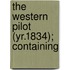 The Western Pilot (Yr.1834); Containing