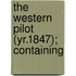 The Western Pilot (Yr.1847); Containing