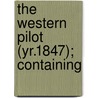 The Western Pilot (Yr.1847); Containing by Samuel Cummings