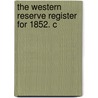 The Western Reserve Register For 1852. C by General Books