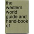 The Western World Guide And Hand-Book Of