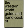 The Western World Guide And Hand-Book Of by William W. ]. (from Old Catalo (Nutting
