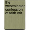 The Westminster Confession Of Faith Crit by James Stark