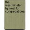 The Westminster Hymnal For Congregationa door Hugh H. Benson