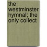 The Westminster Hymnal; The Only Collect door Onbekend