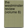 The Westminster Review (Volume 8) door Jeremy Bentham