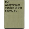 The Westminster Version Of The Sacred Sc by Unknown