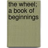 The Wheel; A Book Of Beginnings door M. Urquhart