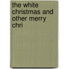 The White Christmas And Other Merry Chri door Walter Ben Hare