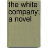 The White Company; A Novel door Sir Arthur Conan Doyle
