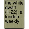 The White Dwarf (1-22); A London Weekly by William Hersee