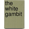 The White Gambit by Charles Beadle