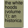 The White Hoods (Volume 1); An Historica by Mrs Bray