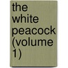 The White Peacock (Volume 1) by Bradley Lawrence