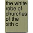 The White Robe Of Churches Of The Xith C