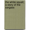 The White Squall; A Story Of The Sargass door John Conroy Hutcheson