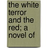 The White Terror And The Red; A Novel Of door Abraham Cahan
