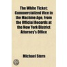 The White Ticket; Commercialized Vice In by Michael Stern