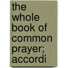 The Whole Book Of Common Prayer; Accordi door Church Of England. Book Of Prayer