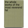 The Whole Works Of The Most Reverend Fat by Robert Leighton