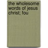 The Wholesome Words Of Jesus Christ; Fou door Charles John Vaughan