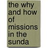 The Why And How Of Missions In The Sunda door William A. Brown