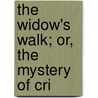 The Widow's Walk; Or, The Mystery Of Cri by Charles Rabou